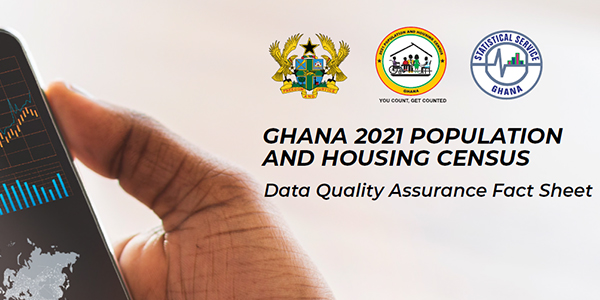 Ghana 2021 Population and Housing Census Data Quality Assurance Fact Sheet